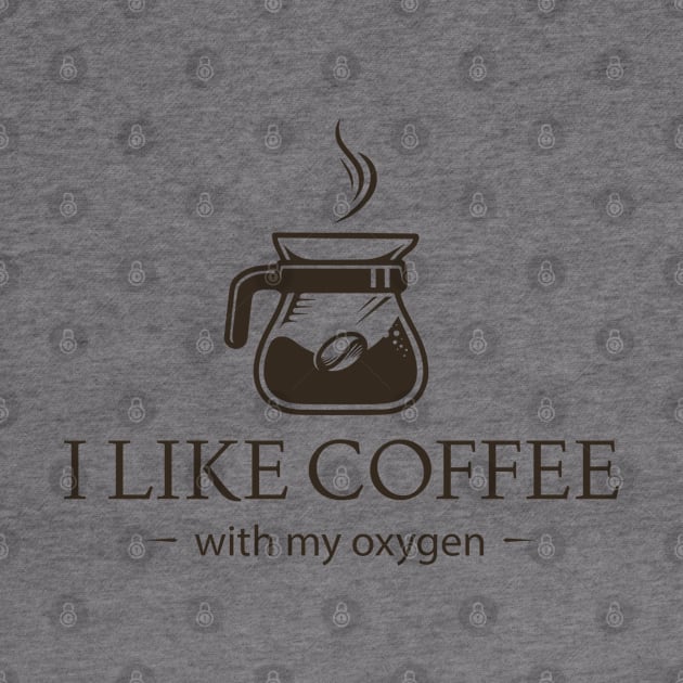 i like coffee and oxygen by mytee